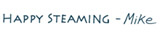 "Happy Steaming" - Mike